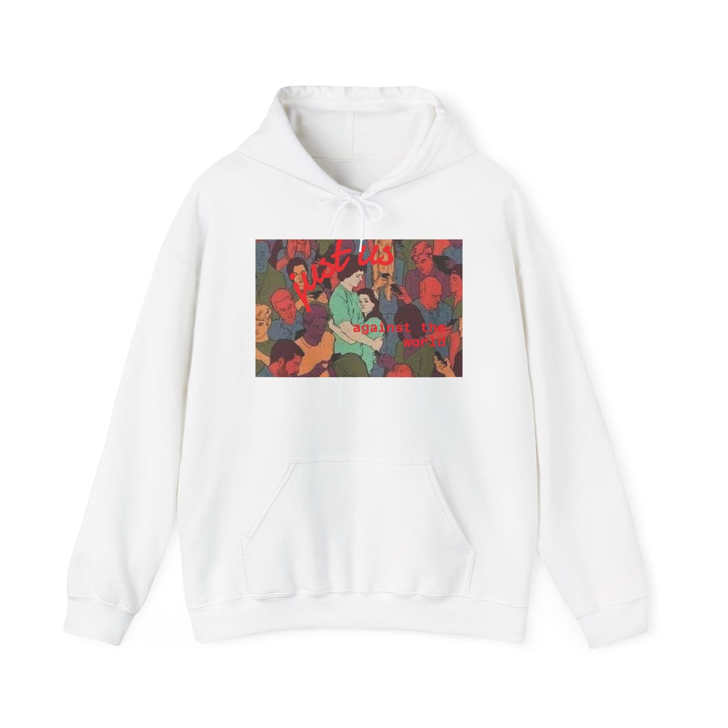 Just us against the world hoodie