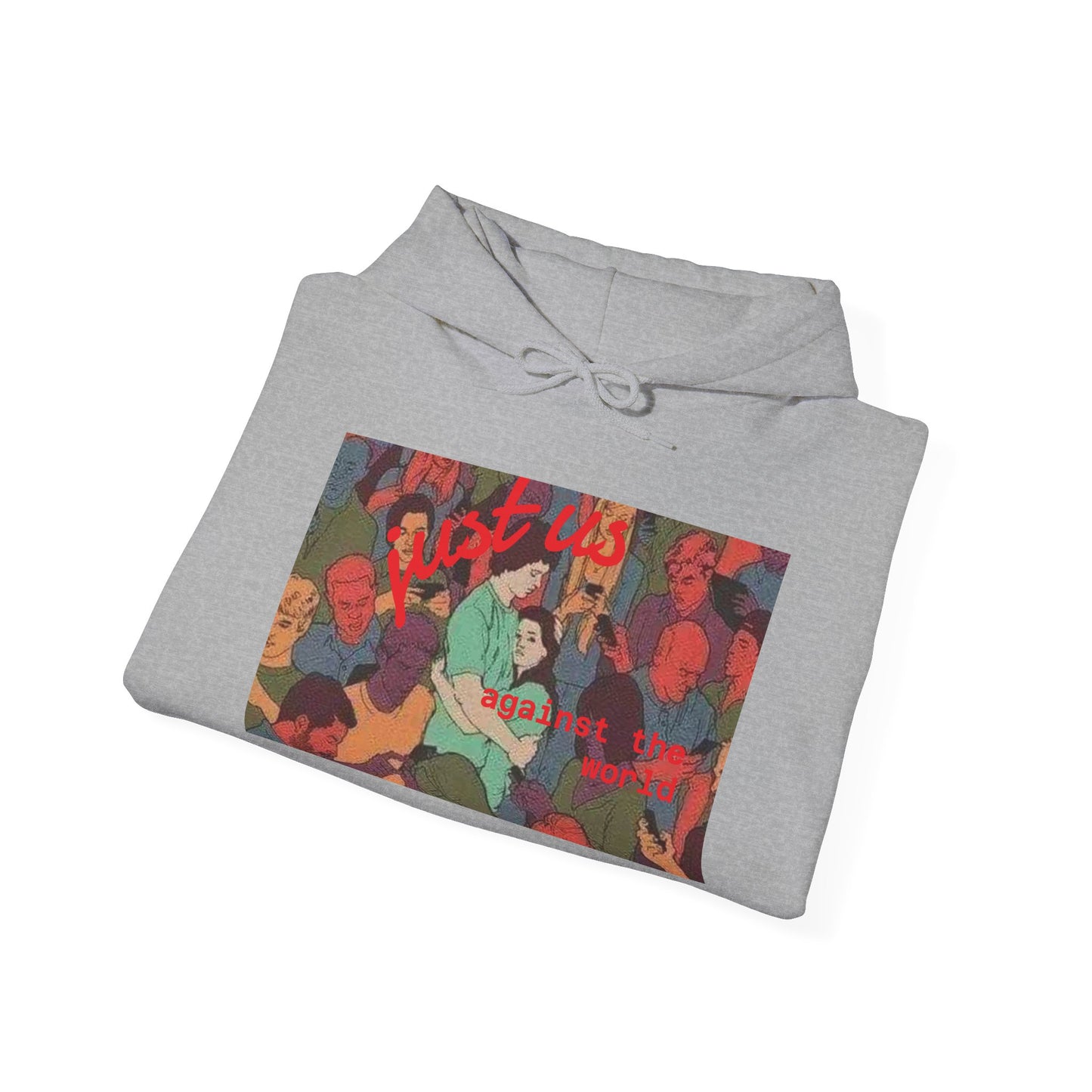 Just us against the world hoodie