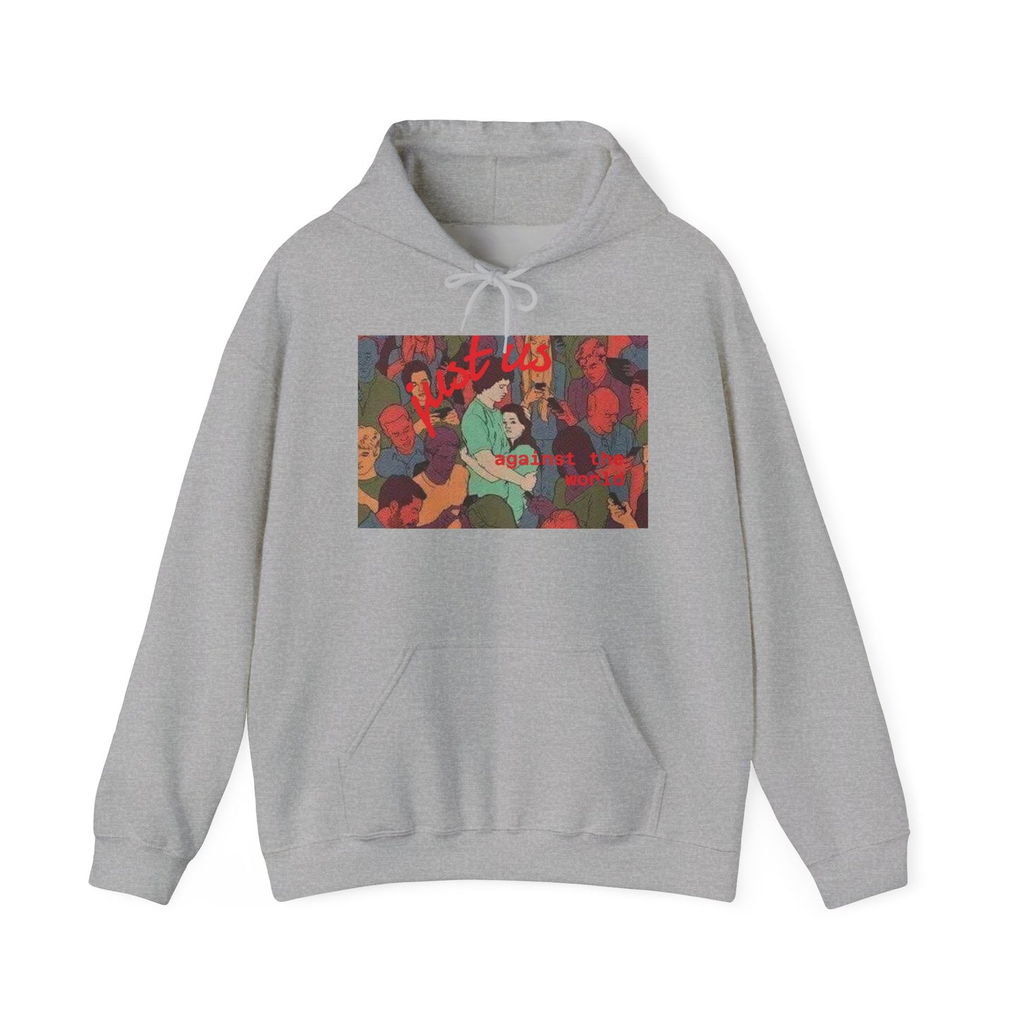 Just us against the world hoodie