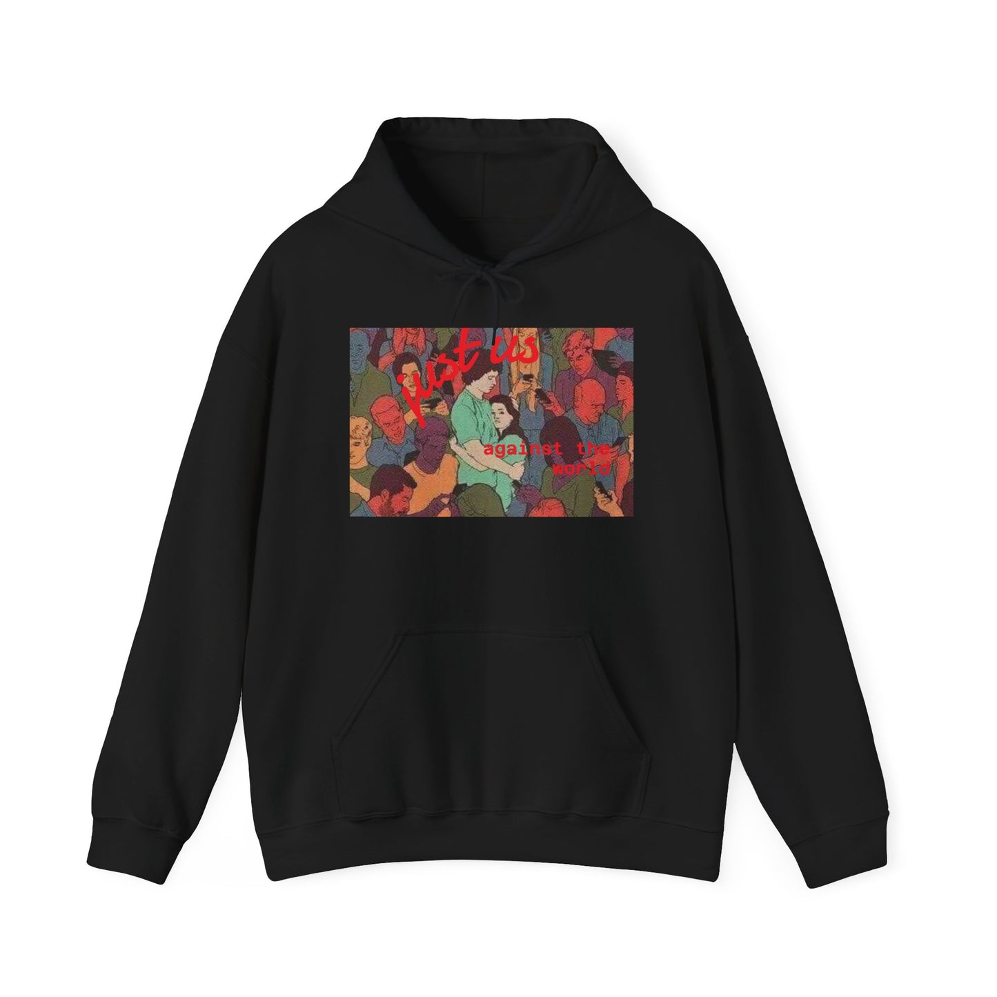 Just us against the world hoodie