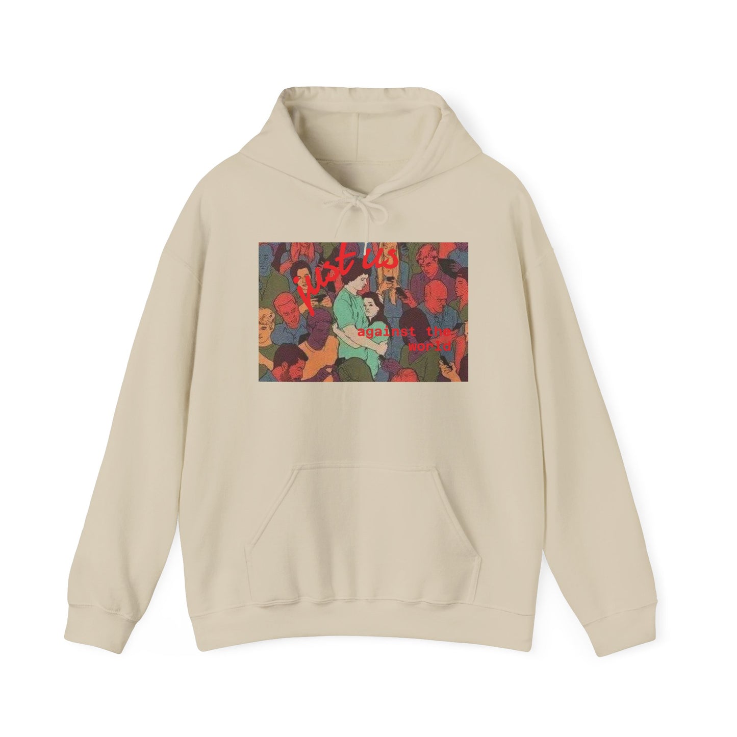Just us against the world hoodie