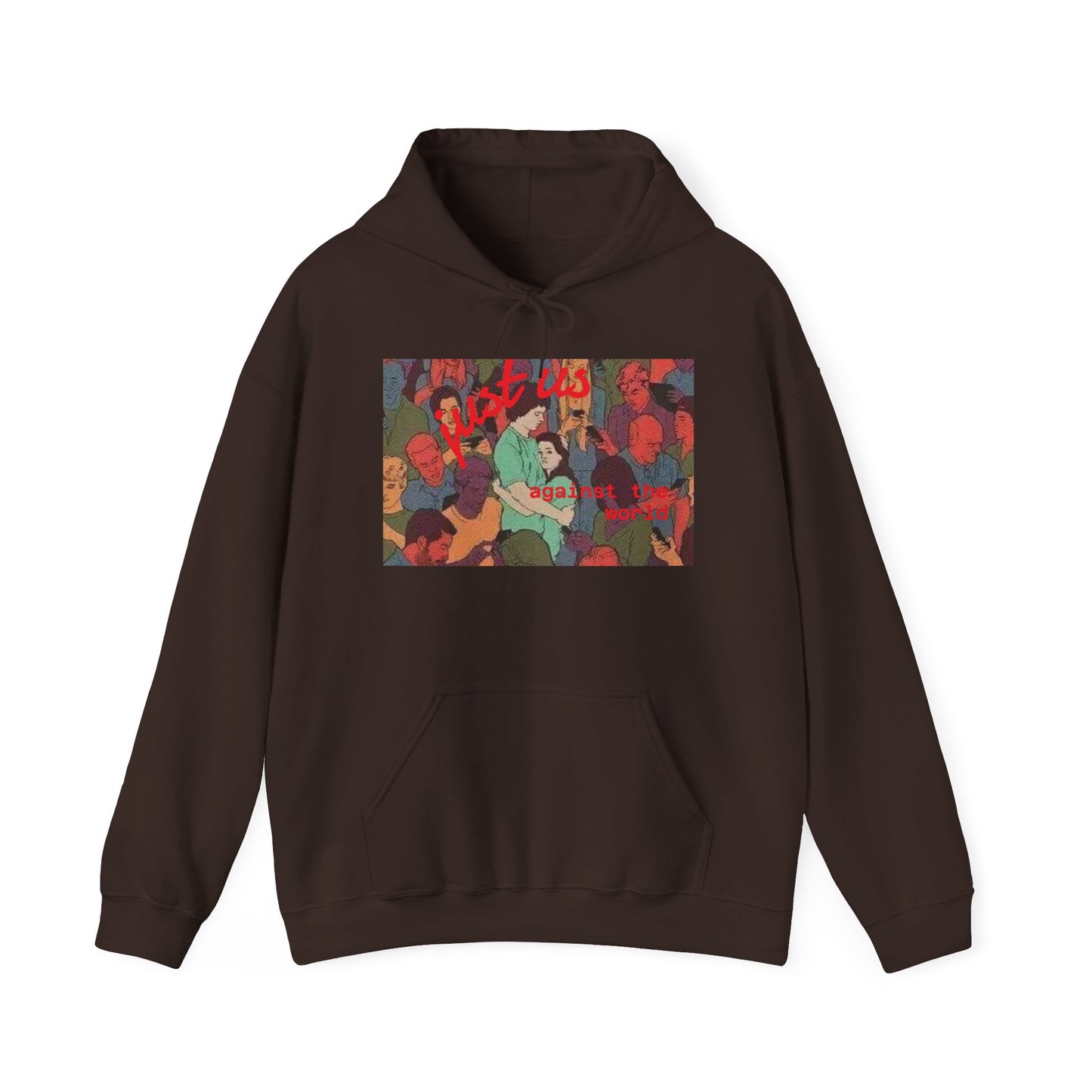 Just us against the world hoodie