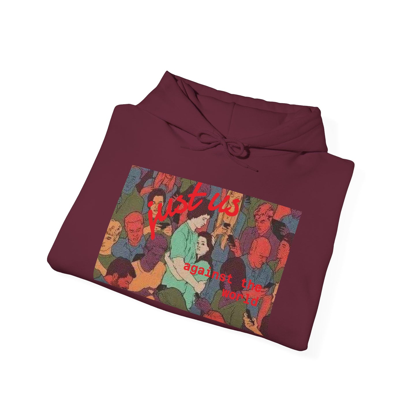 Just us against the world hoodie