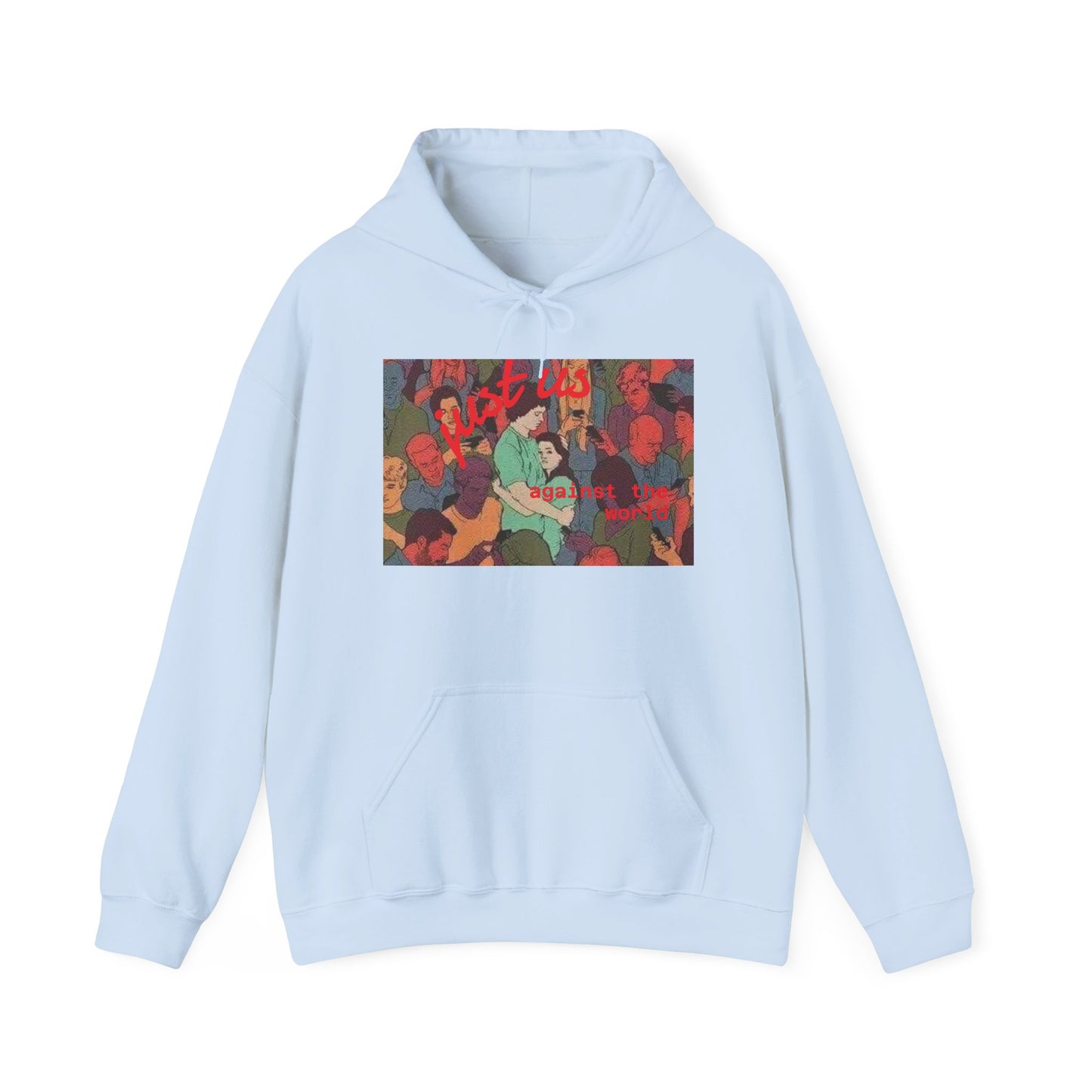Just us against the world hoodie