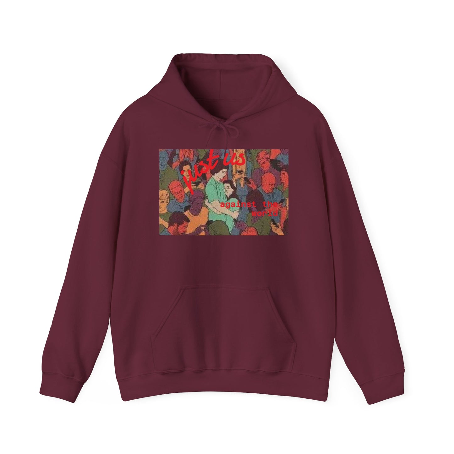 Just us against the world hoodie