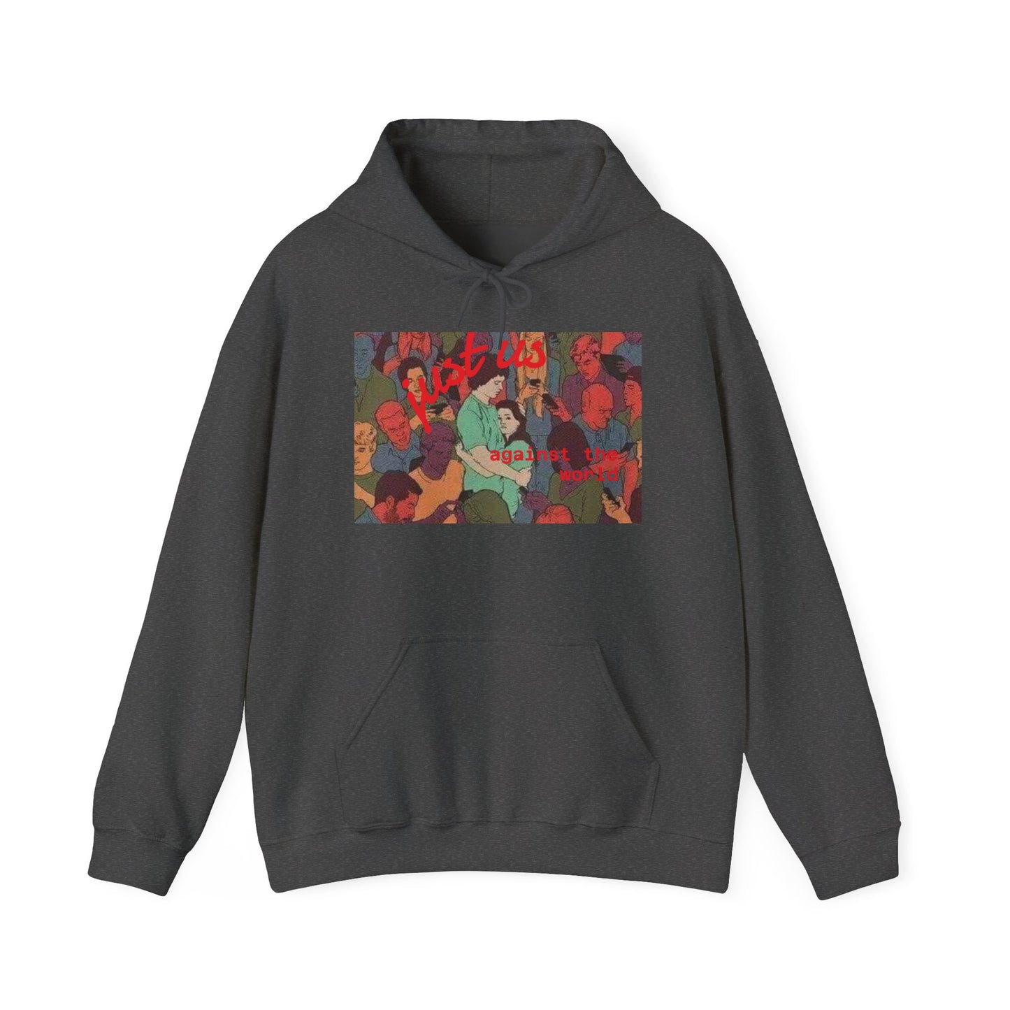Just us against the world hoodie