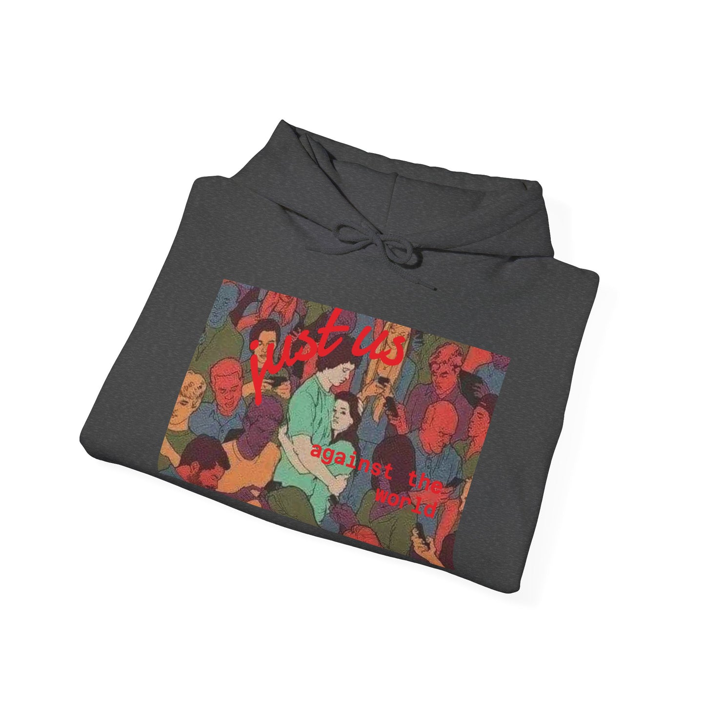Just us against the world hoodie