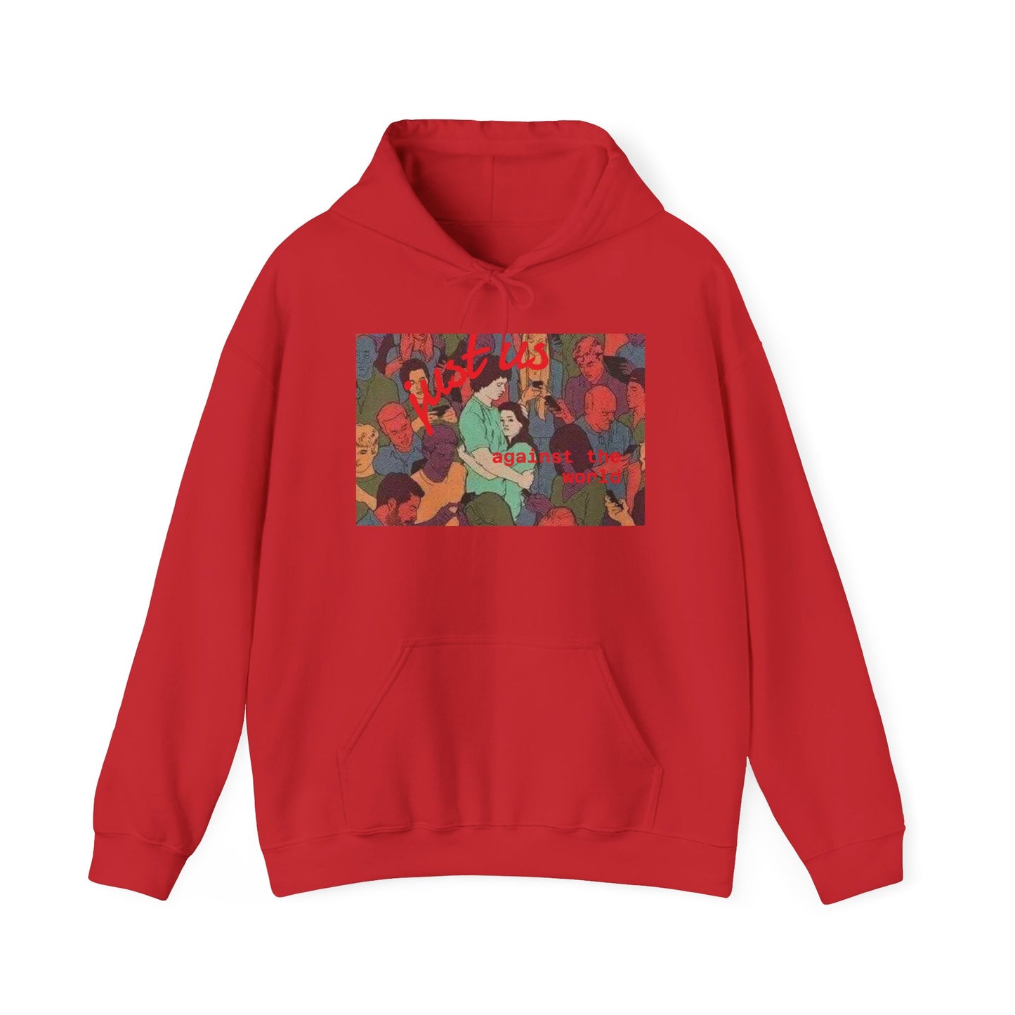 Just us against the world hoodie