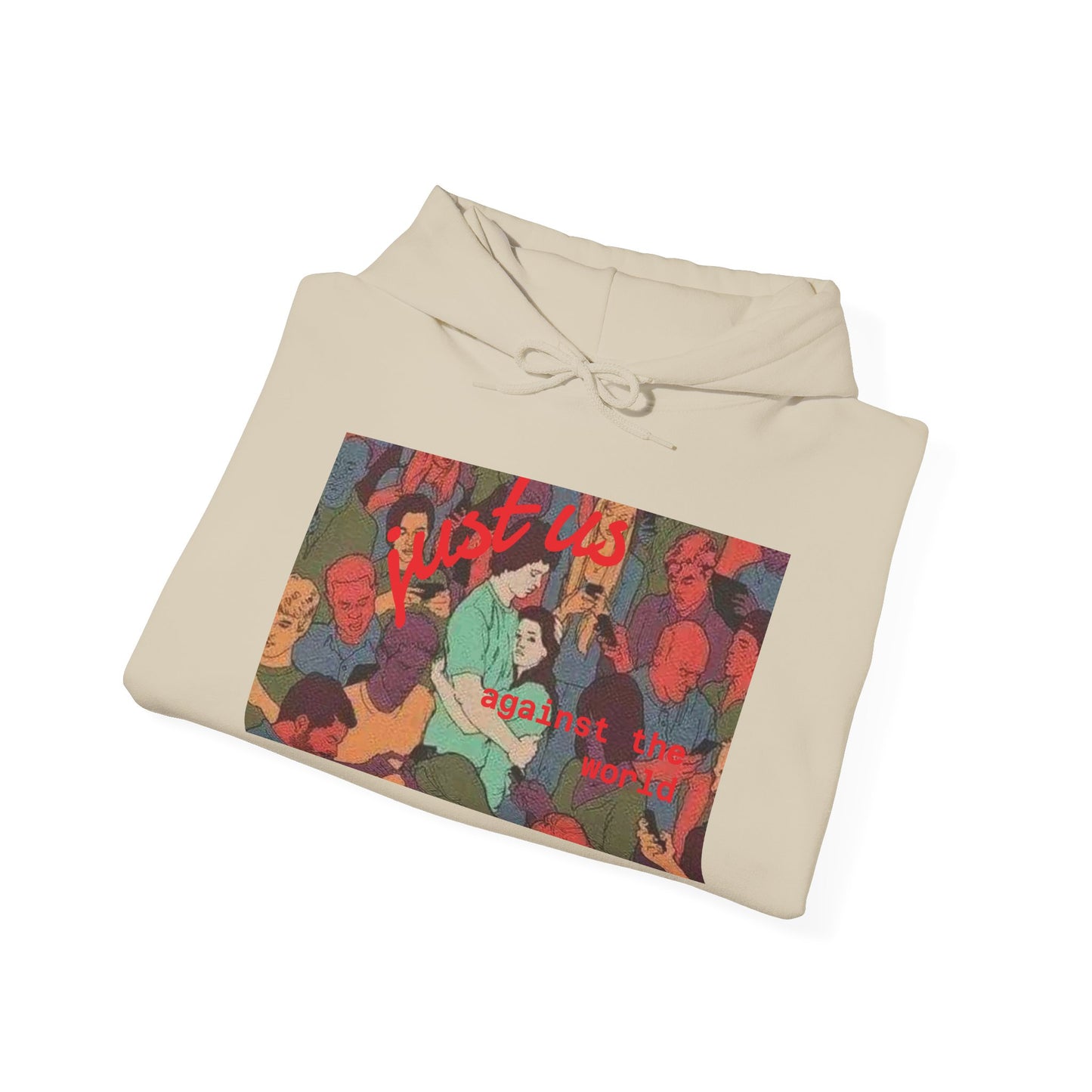 Just us against the world hoodie