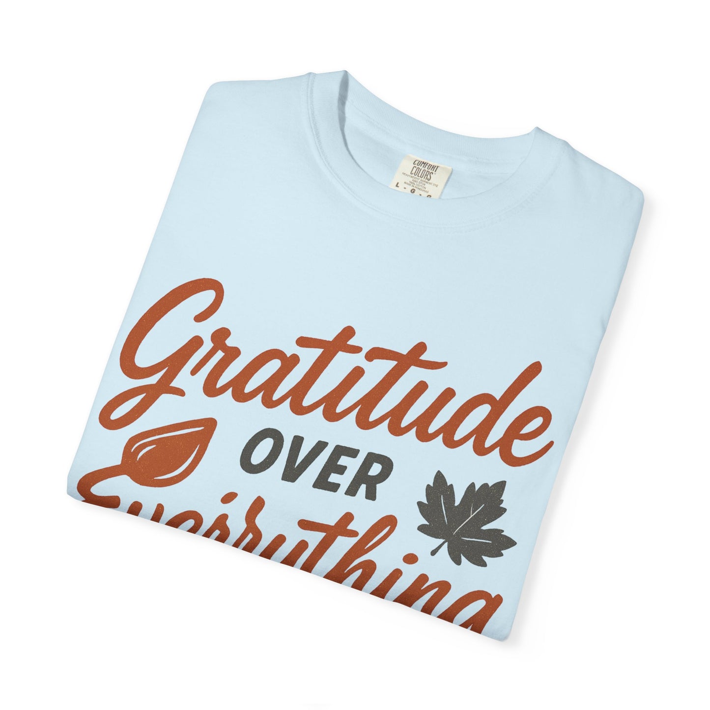 Gratitude Over Everything T-Shirt