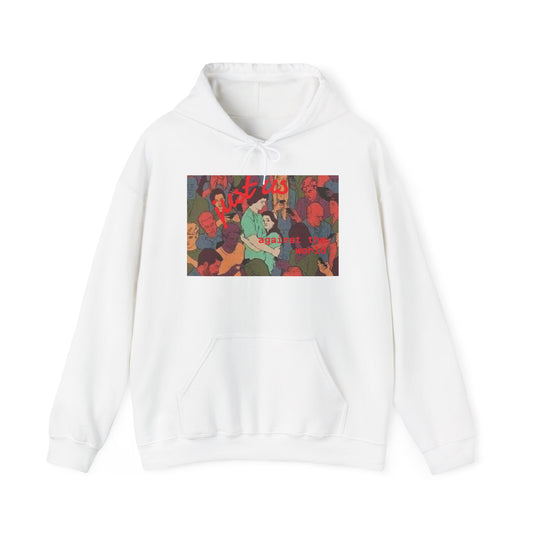 Just us against the world hoodie