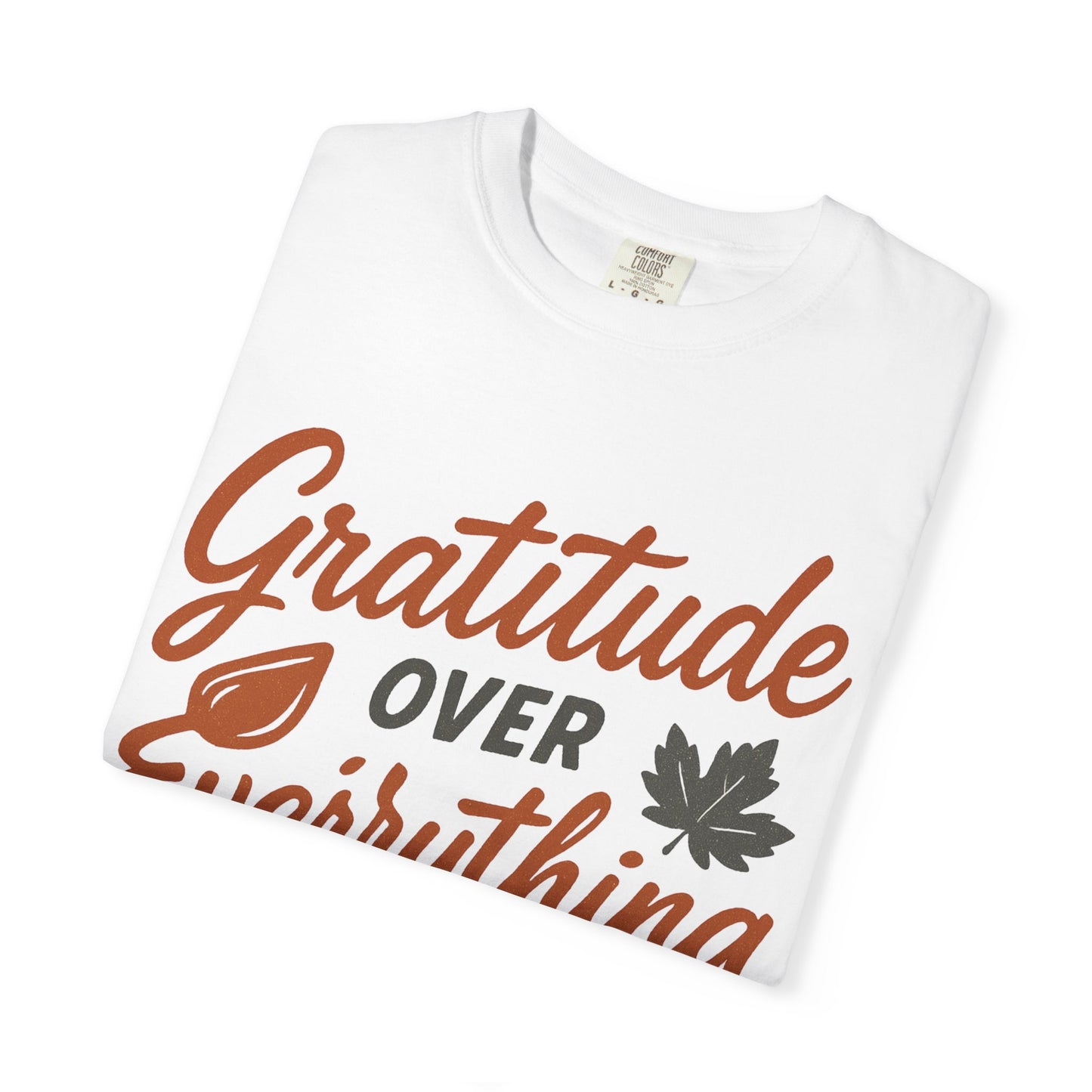 Gratitude Over Everything T-Shirt
