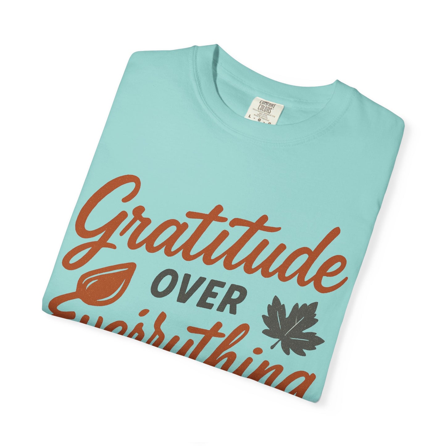 Gratitude Over Everything T-Shirt