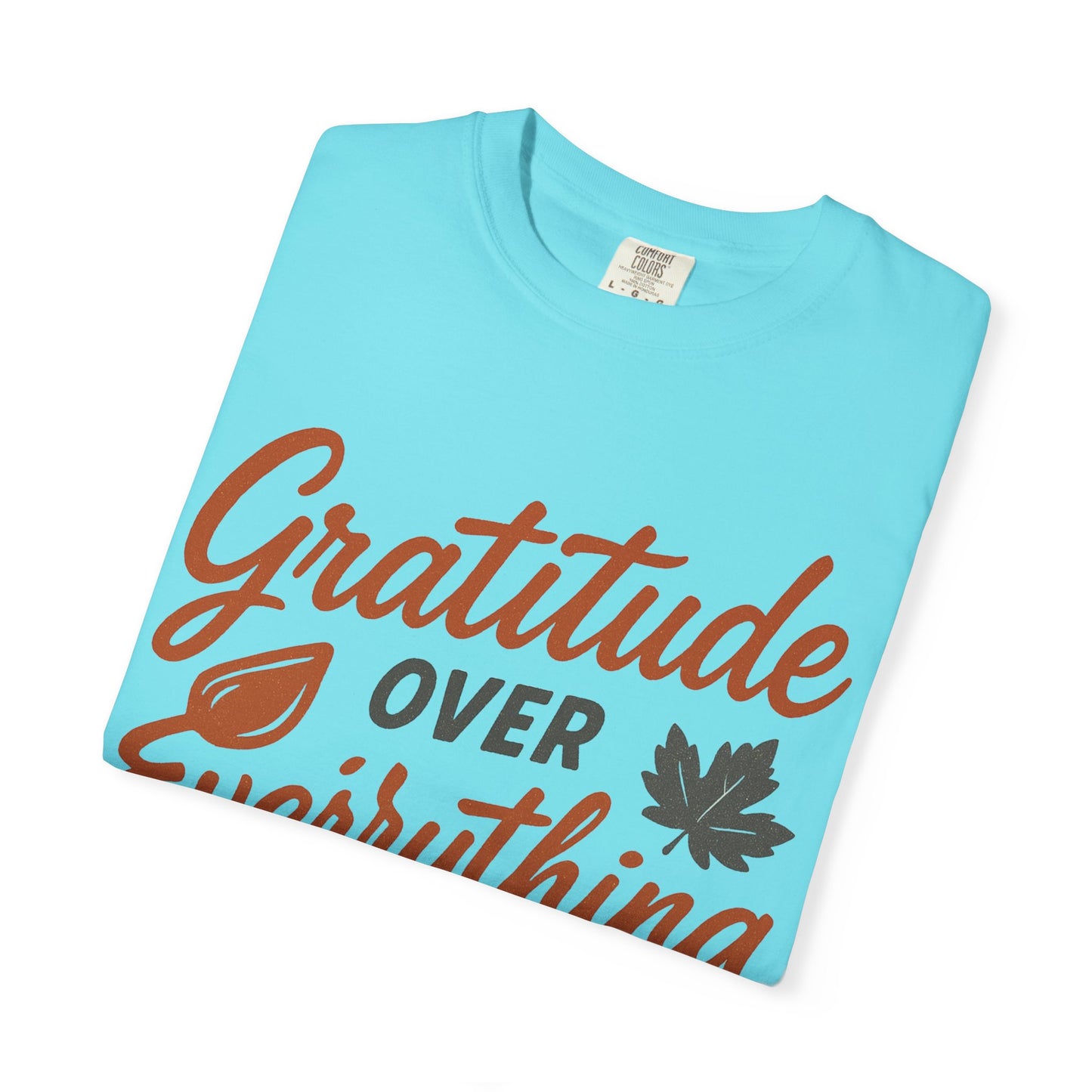 Gratitude Over Everything T-Shirt